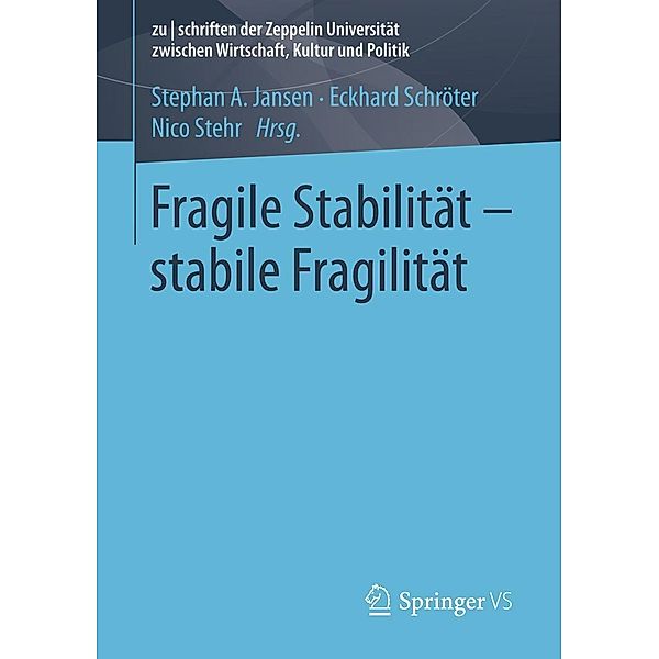 Fragile Stabilität - stabile Fragilität / zu | schriften der Zeppelin Universität. zwischen Wirtschaft, Kultur und Politik