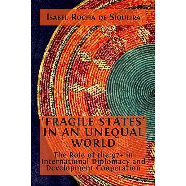 'Fragile States' in an Unequal World, Isabel Rocha de Siqueira