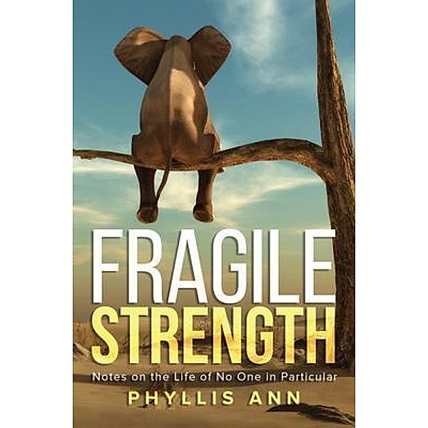 Fragile Strength / URLink Print & Media, LLC, Phyllis Ann
