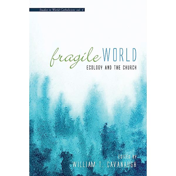 Fragile World / Studies in World Catholicism Bd.5