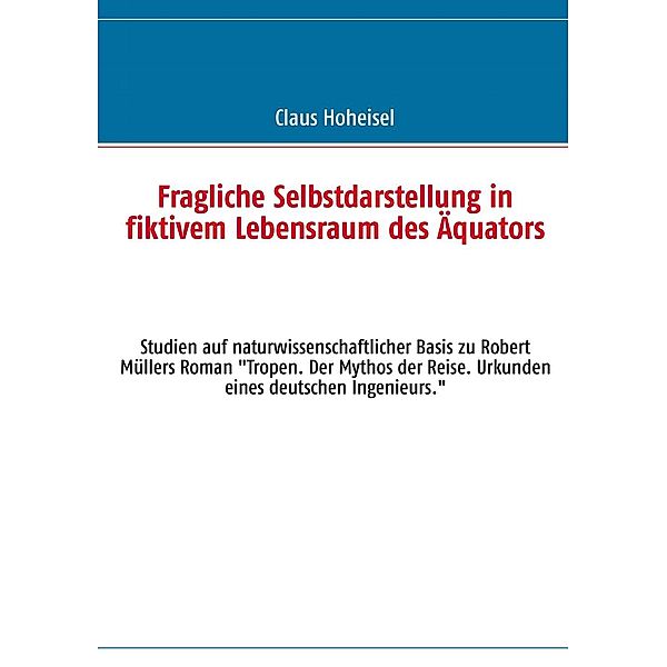 Fragliche Selbstdarstellung in fiktivem Lebensraum des Äquators, Claus Hoheisel