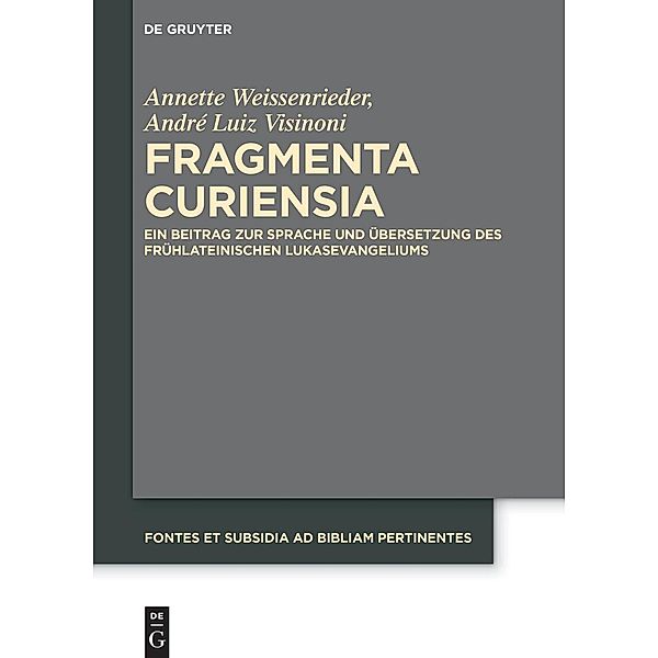 Fragmenta Curiensia / Fontes et Subsidia ad Bibliam pertinentes Bd.10, Annette Weissenrieder, André Luiz Visinoni