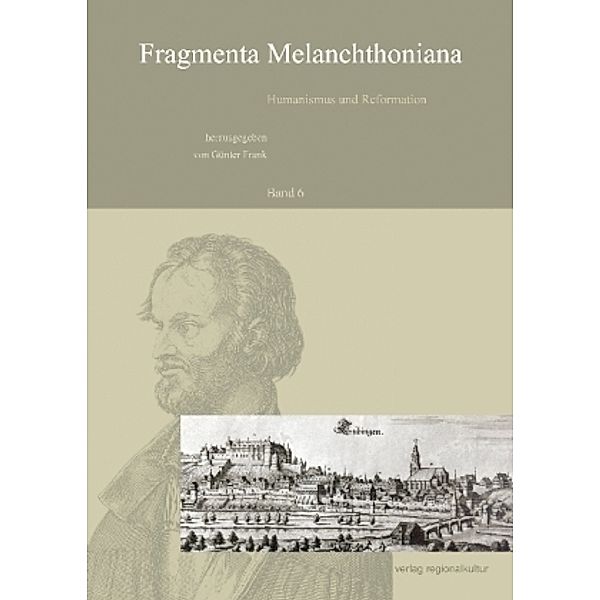 Fragmenta Melanchthoniana: Bd.6 Humanisums und Reformation
