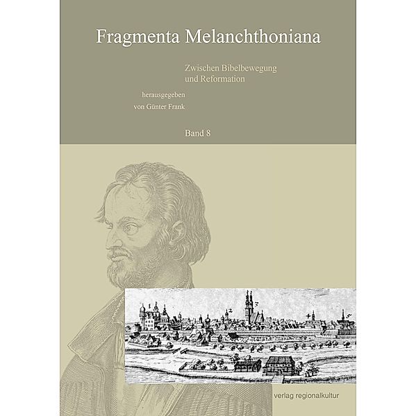 Fragmenta Melanchthoniana. Zwischen Bibelbewegung und Reformation