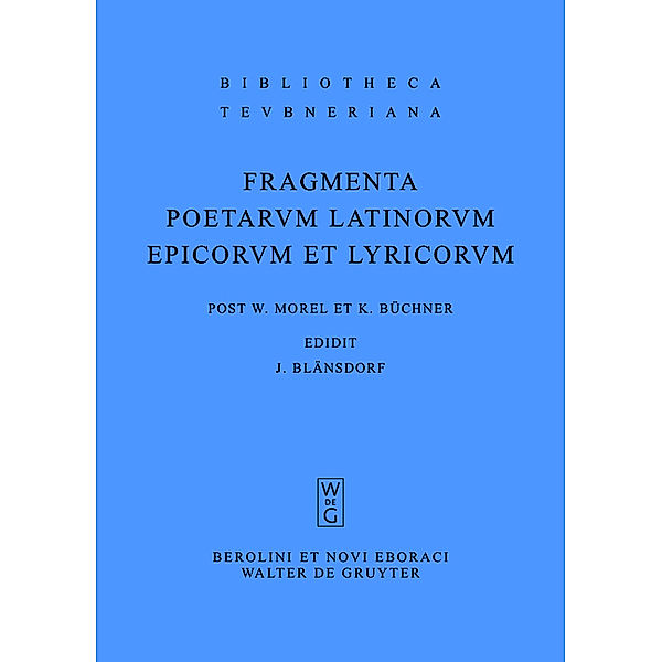 Fragmenta poetarum Latinorum epicorum et lyricorum, Karl Büchner, Jürgen Blänsdorf, Willy Morel