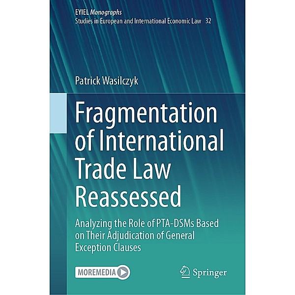 Fragmentation of International Trade Law Reassessed / European Yearbook of International Economic Law Bd.32, Patrick Wasilczyk