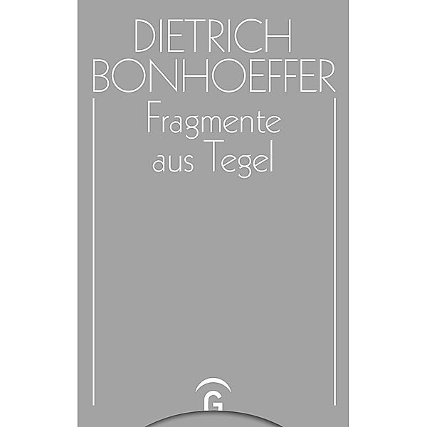 Fragmente aus  Tegel, Dietrich Bonhoeffer