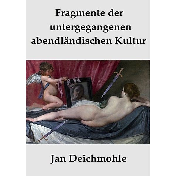Fragmente der untergegangenen abendländischen Kultur, Jan Deichmohle