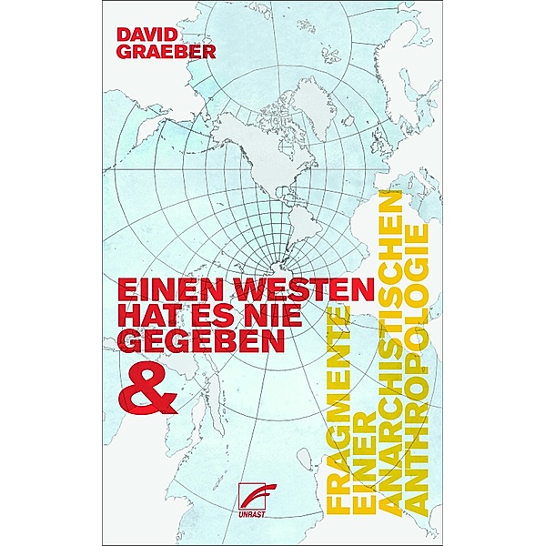 Fragmente einer anarchistischen Anthropologie & Einen Westen hat es nie gegeben, David Graeber