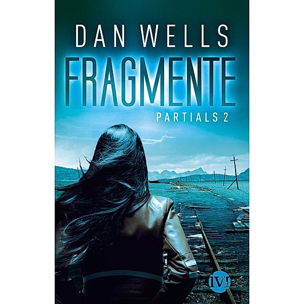 Fragmente / Partials Bd.2, Dan Wells