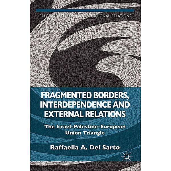 Fragmented Borders, Interdependence and External Relations / Palgrave Studies in International Relations