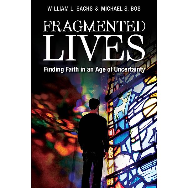 Fragmented Lives, William L. Sachs, Michael S. Bos