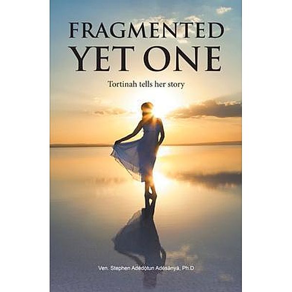 Fragmented Yet One / Westwood Books Publishing, Stephen Adéd¿`tun Adésànyà