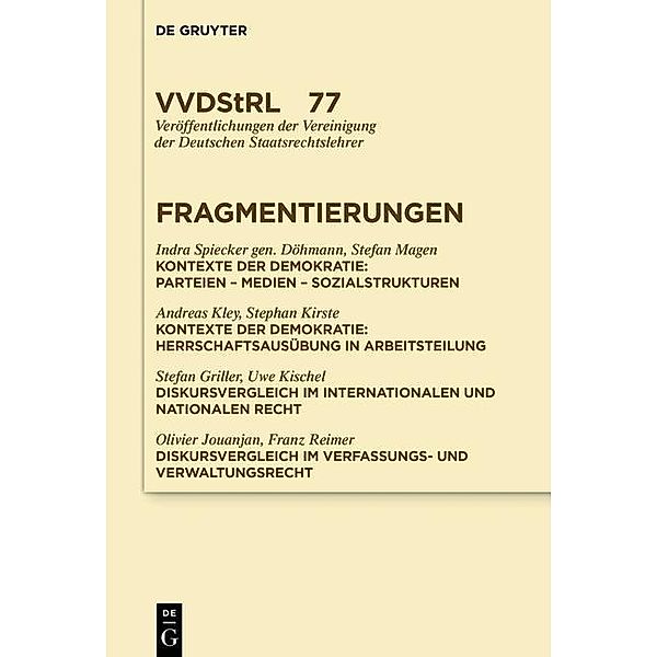 Fragmentierungen / Veröffentlichungen der Vereinigung der Deutschen Staatsrechtslehrer Bd.77, Indra Spiecker gen. Döhmann, Stefan Magen, Andreas Kley, et. al.