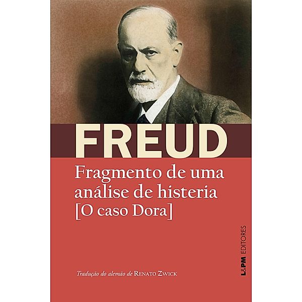 Fragmento de uma análise de histeria [O caso Dora] / Obras de Sigmund Freud, Sigmund Freud