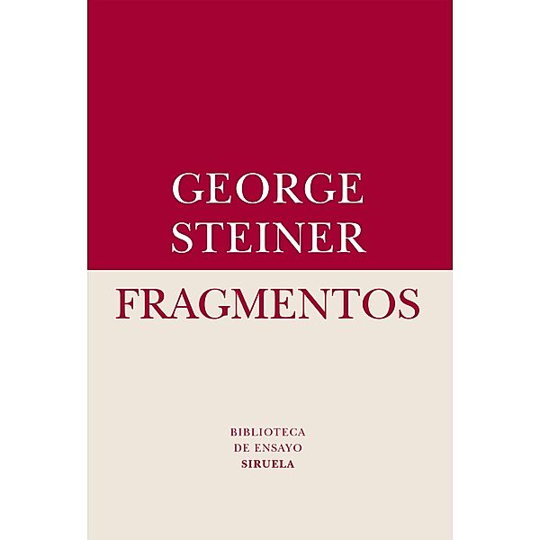 Fragmentos / Biblioteca de Ensayo / Serie menor Bd.60, George Steiner