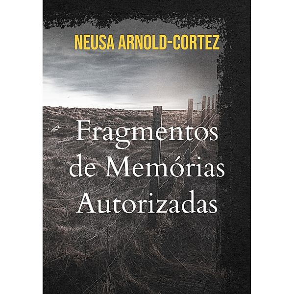 Fragmentos de Memórias Autorizadas, Neusa Arnold-Cortez