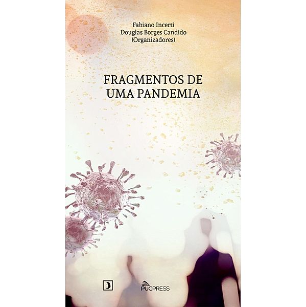 Fragmentos de uma pandemia, Fabiano Incerti, Douglas Borges Candido, Michel Maffesoli, Tomás Halík, Isabel Capeloa Gil, Táki Cordás, Ladislau Dowbor, Regina Herzog