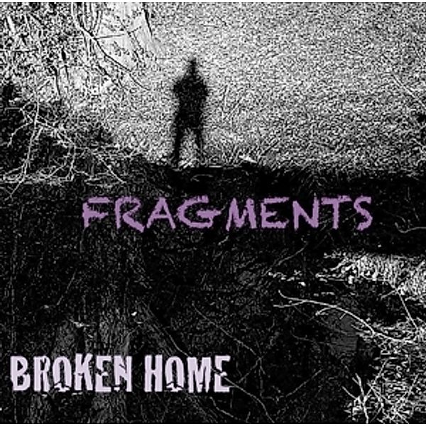 Fragments, Broken Home