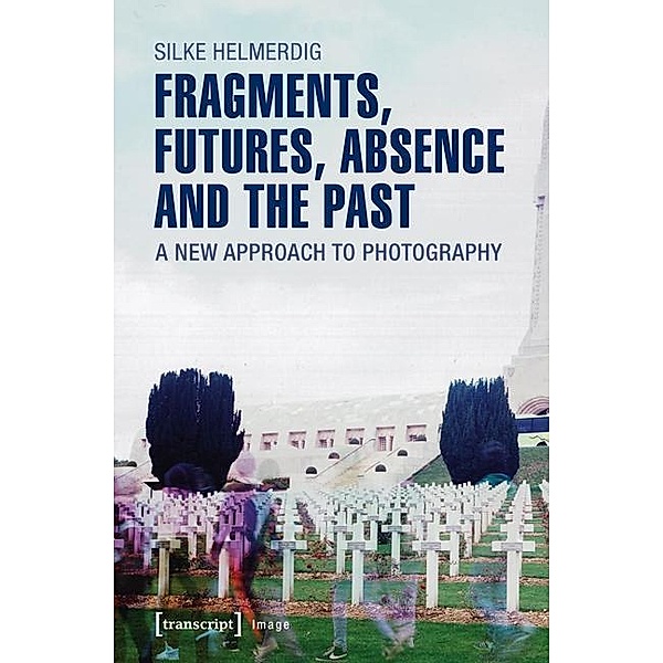 Fragments, Futures, Absence and the Past, Silke Helmerdig
