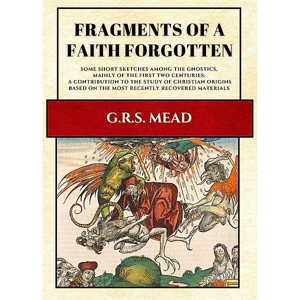 Fragments of a Faith Forgotten, G. R. S. Mead