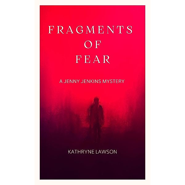 Fragments of Fear (Jenny Jenkins Mysteries, #1) / Jenny Jenkins Mysteries, Kathryne Lawson