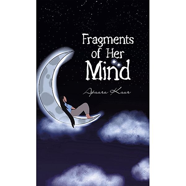 Fragments of Her Mind, Apaara Kaur