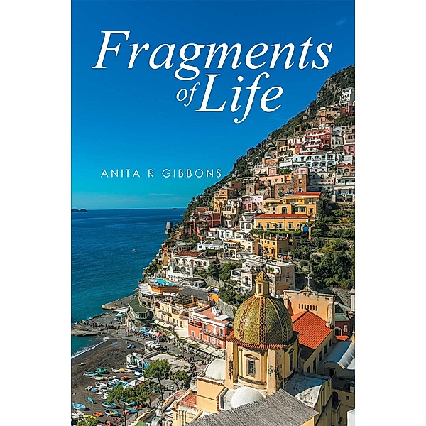 Fragments of Life, Anita R Gibbons