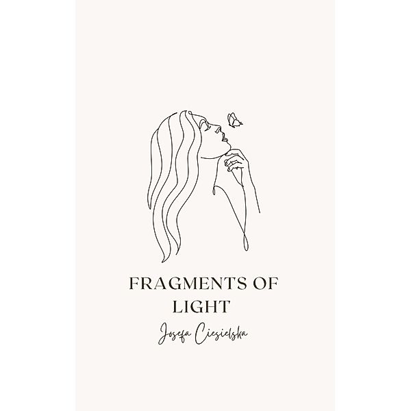 Fragments of Light, Josefa Ciesielska