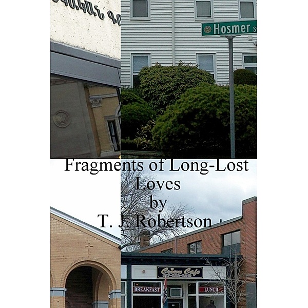 Fragments of Long-Lost Loves, T. J. Robertson