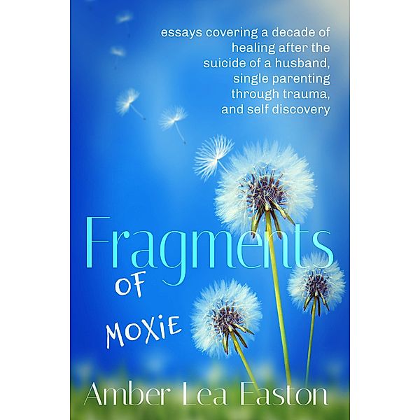 Fragments of Moxie, Amber Lea Easton