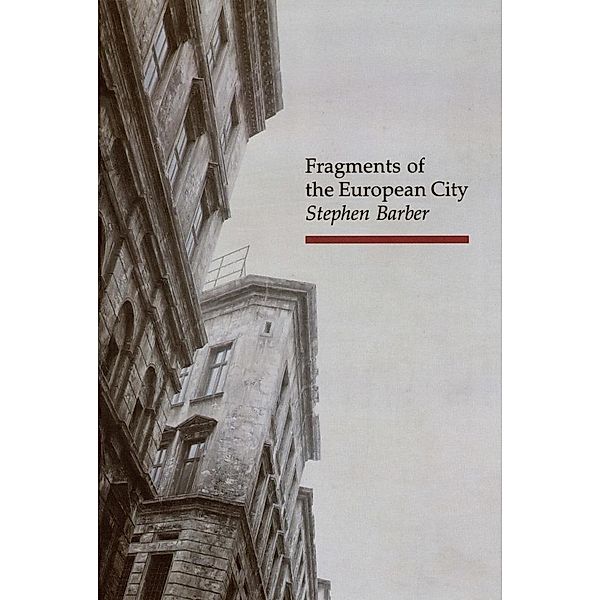 Fragments of the European City / Topographics, Barber Stephen Barber