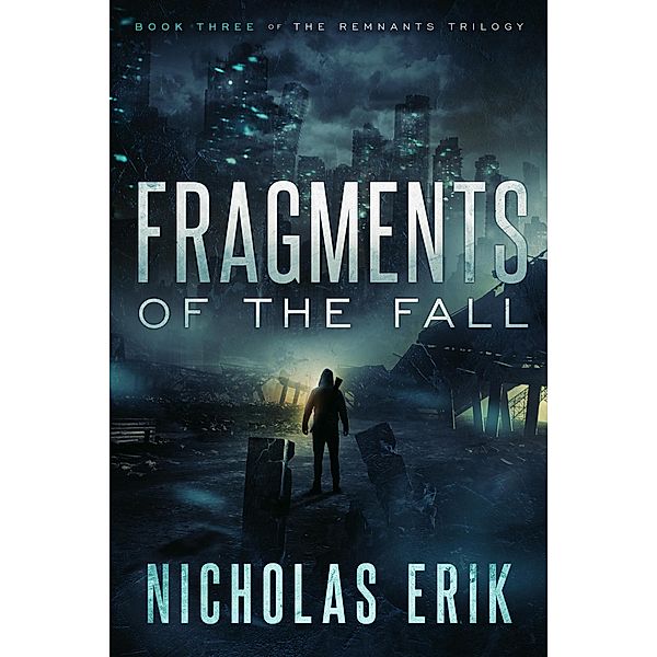 Fragments of the Fall (The Remnants Trilogy, #3) / The Remnants Trilogy, Nicholas Erik