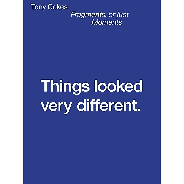 Fragments, or just Moments, Tony Cokes