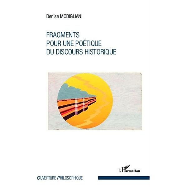 Fragments pour une poetique du discours historique / Hors-collection, Denise Modigliani