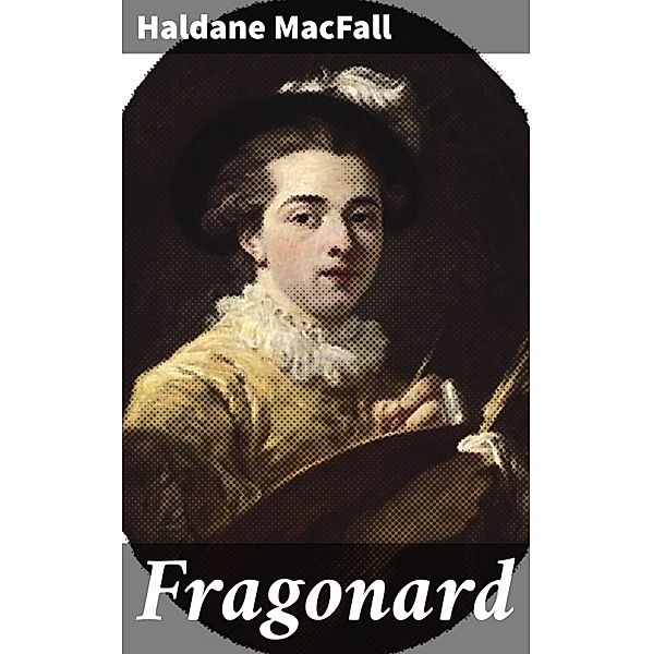 Fragonard, Haldane Macfall