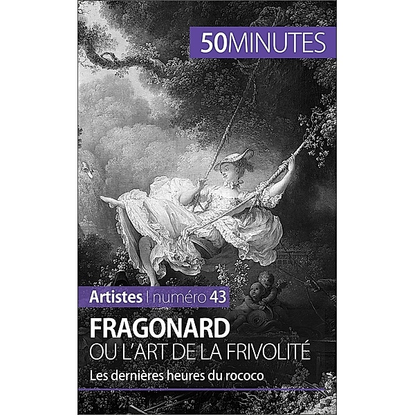 Fragonard ou l'art de la frivolité, Marion Hallet, 50minutes