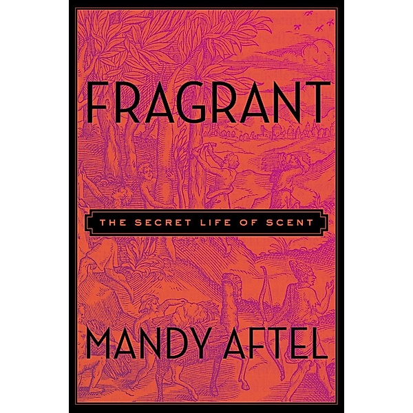 Fragrant, Mandy Aftel