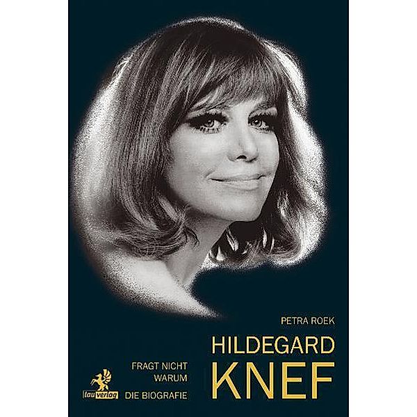 Fragt nicht warum: Hildegard Knef - Die Biografie, Petra Roek