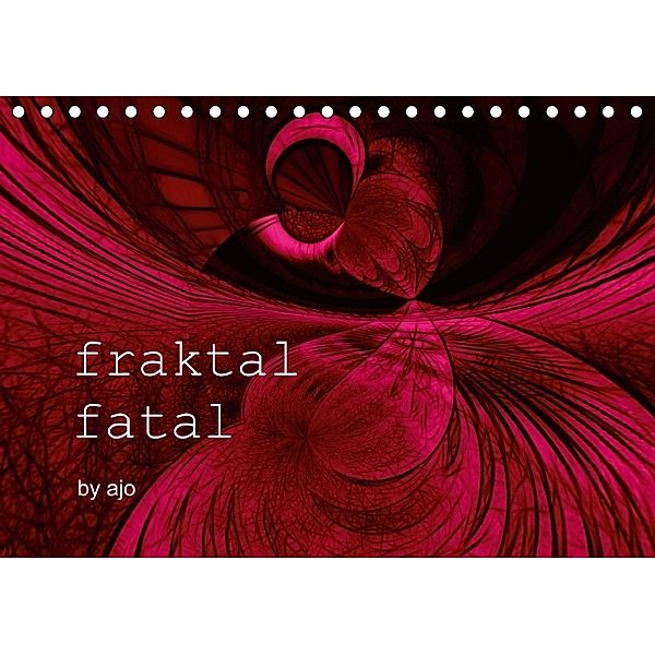 fraktal fatal by ajo (Tischkalender 2014 DIN A5 quer), Meike Dettlaff