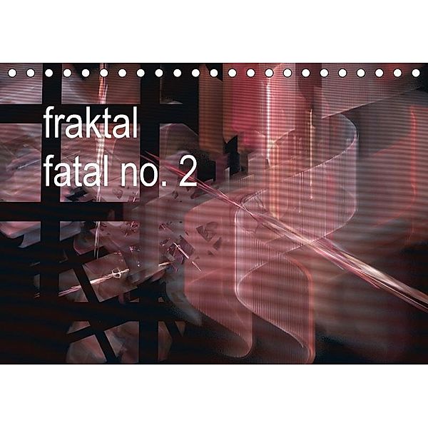 fraktal fatal no. 2 (Tischkalender 2017 DIN A5 quer), Meike Dettlaff