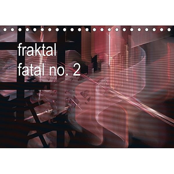 fraktal fatal no. 2 (Tischkalender 2018 DIN A5 quer), Meike Dettlaff