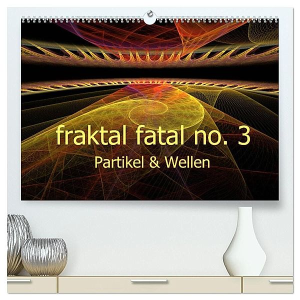 fraktal fatal no. 3 Partikel & Wellen (hochwertiger Premium Wandkalender 2024 DIN A2 quer), Kunstdruck in Hochglanz, Meike AJo. Dettlaff