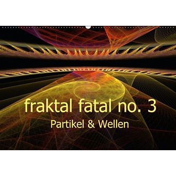 fraktal fatal no. 3 Partikel & Wellen (Wandkalender 2015 DIN A2 quer), Meike Dettlaff