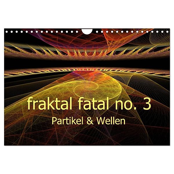 fraktal fatal no. 3 Partikel & Wellen (Wandkalender 2024 DIN A4 quer), CALVENDO Monatskalender, Meike AJo. Dettlaff