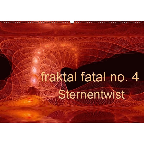 fraktal fatal no. 4 Sternentwist (Wandkalender 2019 DIN A2 quer), Meike Dettlaff