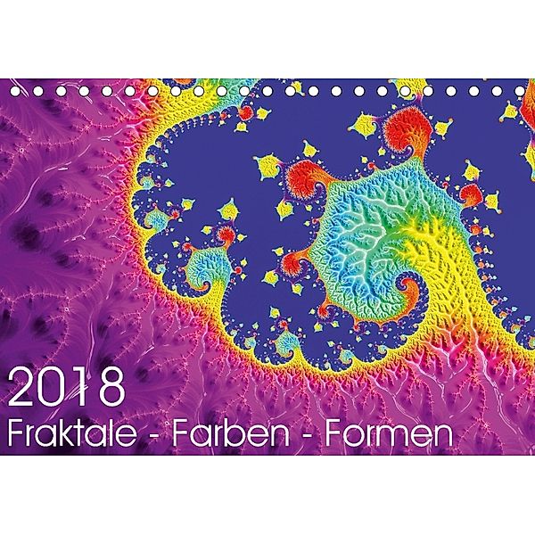 Fraktale - Farben - Formen 2018 (Tischkalender 2018 DIN A5 quer) Dieser erfolgreiche Kalender wurde dieses Jahr mit glei, Michael Fischer