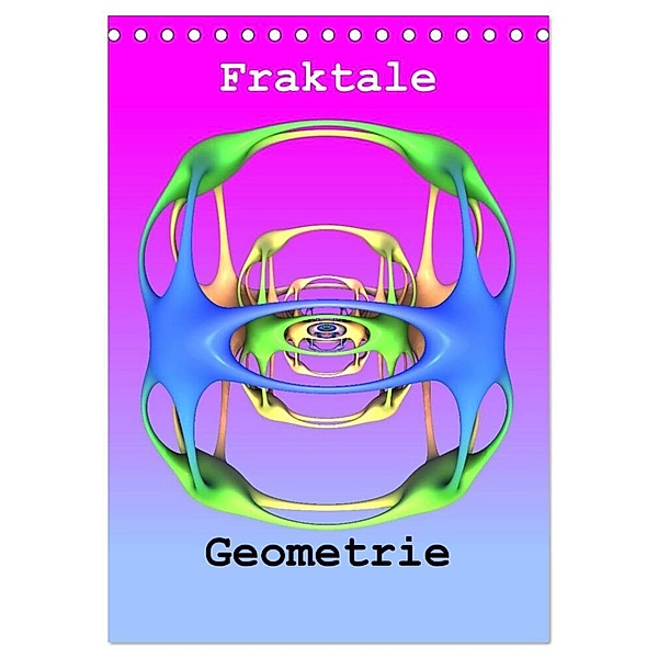 Fraktale Geometrie (Tischkalender 2024 DIN A5 hoch), CALVENDO Monatskalender, André Bujara