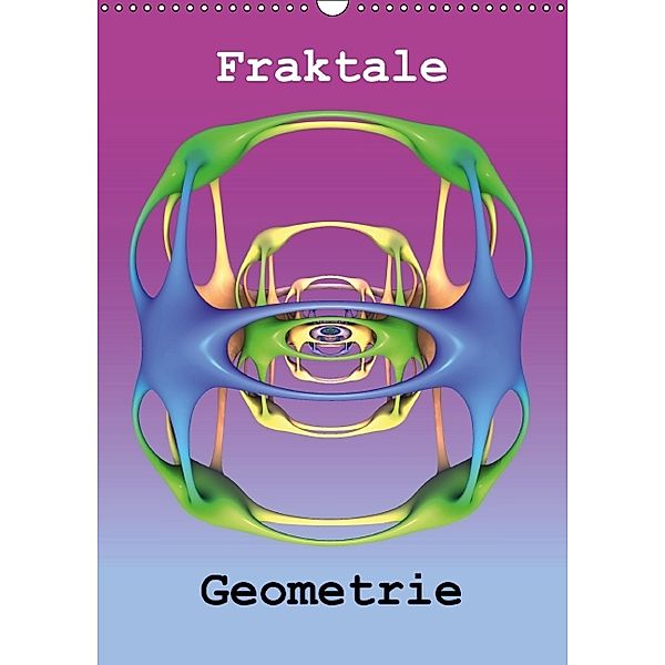Fraktale Geometrie (Wandkalender 2014 DIN A3 hoch), André Bujara