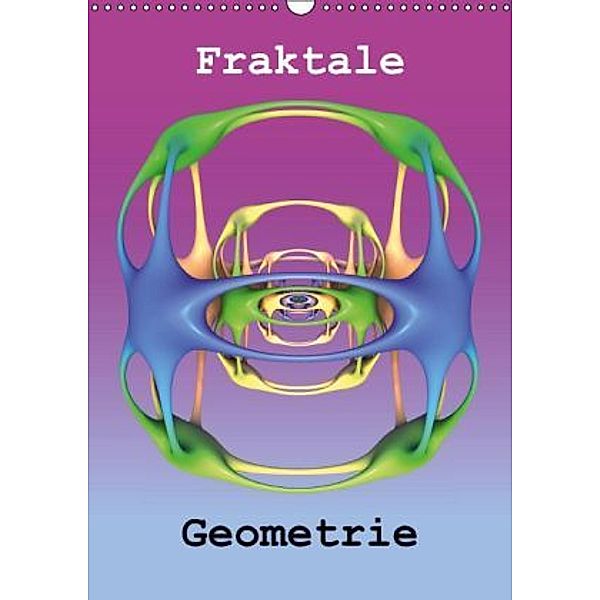 Fraktale Geometrie (Wandkalender 2015 DIN A3 hoch), André Bujara